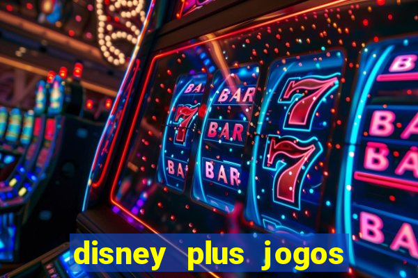 disney plus jogos de futebol